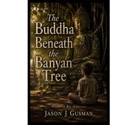 The Buddha Beneath the Banyan Tree