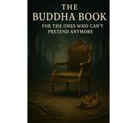 The Buddha Book: For the Ones Who Can’t Pretend Anymore