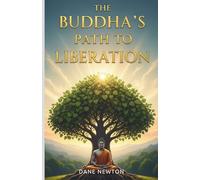 The Buddha’s Path to Liberation: The Life of Siddhartha Gautama and the Timeless Wisdom for Achieving Lasting Peace and Inner Clarity (Legends of History)