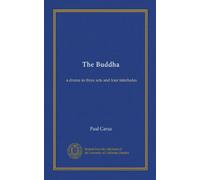 The Buddha (Vol-1): a drama in three acts and four interludes