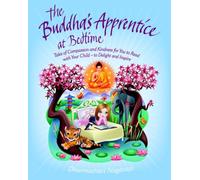 The Buddha's Apprentice at Bedtime: Tales of Compassion and Kindness for You to Read with Your Child - to Delight and Inspire