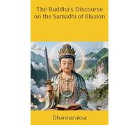 The Buddha's Discourse on the Samadhi of Illusion