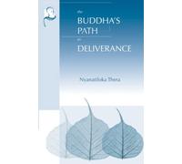 The Buddha's Path to Deliverance: A Systematic Exposition in the Words of the Sutta Pitaka