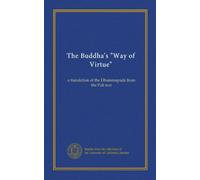 The Buddha's "Way of Virtue": a translation of the Dhammapada from the Pali text