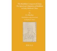 The Buddhist Conquest of China: The Spread and Adaptation of Buddhism in Early Medieval China: 11 (Sinica Leidensia)