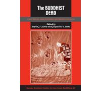 The Buddhist Dead: Practices, Discourses, Representations: 20 (Kuroda Studies in East Asian Buddhism)