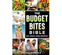 The Budget Bites Bible: Buy Smart, Cook Smarter