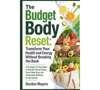 The Budget Body Reset: Transform Your Health and Energy Without Breaking the Bank