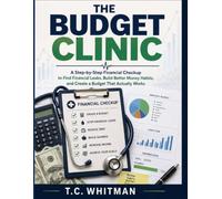 The Budget Clinic: A Step-by-Step Financial Checkup to Find Financial Leaks, Build Better Money Habits, and Create a Budget That Actually Works (The Budget Clinic Collection)