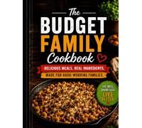 The Budget Family Cookbook: Affordable Comfort Slow Cooker Meals Made for Hard-Working Families and Busy Lives.