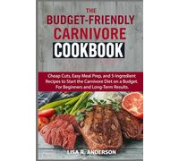 The Budget-Friendly Carnivore Cookbook: Cheap Cuts, Easy Meal Prep, and 5-Ingredient Recipes to Start the Carnivore Diet on a Budget. For Beginners and Long-Term Results. (Kitchen Magic Made Simple)