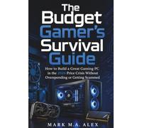 The Budget Gamer's Survival Guide: How to Build a Great Gaming PC in the 2026 Price Crisis Without Overspending or Getting Scammed