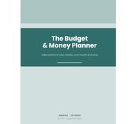 The Budget & Money Planner: Undated Monthly Bill Organizer & Daily Expense Tracker - Take Control of Your Finances, Pay Off Debt, and Reach Your Savings Goals