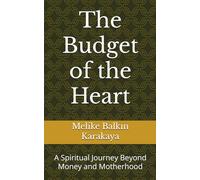 The Budget of the Heart: A Spiritual Journey Beyond Money and Motherhood