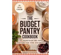 The Budget Pantry Cookbook: Easy Homemade Dry Mixes that Save You Time and Money