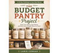 The Budget Pantry Project: Stock Your Pantry, Save Money, and Ditch Store-Bought Mixes for Good (The Homemade Pantry Collection)