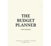 The Budget Planner for Women: 12 Month Expense Tracker, Bill Organizer and Savings Journal: Track Your Spending, Manage Bills, and Reach Your Financial Goals | 8.5 x 11