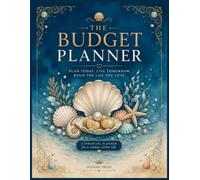 THE BUDGET PLANNER: Plan Today, Live Tomorrow, Build the Life You Love