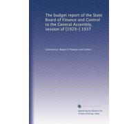 The budget report of the State Board of Finance and Control to the General Assembly, session of [1929-] 1937