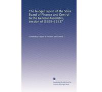 The budget report of the State Board of Finance and Control to the General Assembly, session of [1929-] 1937: Volume 77