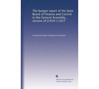 The budget report of the State Board of Finance and Control to the General Assembly, session of [1929-] 1937: Volume 3