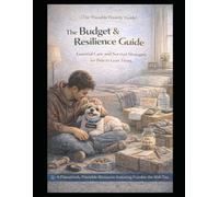 The Budget & Resilience Guide: Essential Care and Survival Strategies for Pets in Lean Times (Pawsitively Pawsible Real-Life Guides)