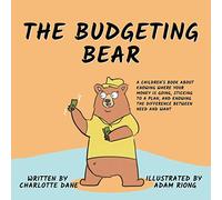 The Budgeting Bear: A Children's Book About Knowing Where Your Money is Going, Sticking to a Plan, and Knowing The Difference Between Need and Want (It's My Money!)