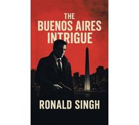 The Buenos Aires Intrigue: A Geopolitical Intrigue