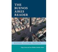 The Buenos Aires Reader: History, Culture, Politics (The Latin America Readers)
