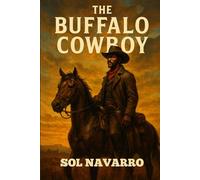 The Buffalo Cowboy: A Western Novel Inspired by Zane Grey's The Lone Star Ranger (West of the Color Line)