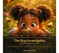 The Bug Investigator: A Children's STEM Picture Book About Entomology and the World of Insects