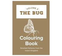 THE BUG- Volume 2- Colouring Book (Volume 1 Flourish- Positive Plant Inspired Colouring Book)
