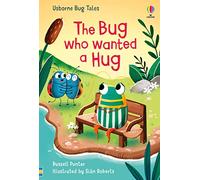 The bug who wanted a hug. Ediz. a colori (Bug Tales)