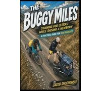 The Buggy Miles: Training for ultras while raising a newborn, a practical guide for new parents.