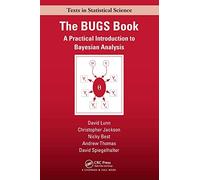 The BUGS Book: A Practical Introduction to Bayesian Analysis (Chapman & Hall/CRC Texts in Statistical Science)