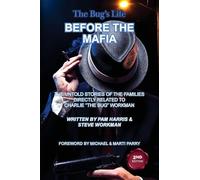 The Bug's Life BEFORE THE MAFIA: The Untold Stories of the Families Directly Related to Charlie "The Bug" Workman