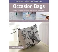 The Build a Bag Book: Occasion Bags (paperback edition): Sew 15 Stunning Projects and Endless Variations; Includes 2 Full-Size Reusable Templates