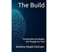The Build: Turning Vision into Reality, One Thought at a Time (Becoming Unfolded)