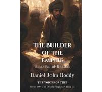 The Builder of the Empire: Umar ibn al-Khattab (Series 30: The Desert Prophets)