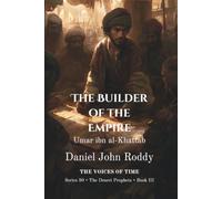The Builder of the Empire: Umar ibn al-Khattab (Series 30: The Desert Prophets)
