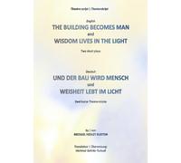 The Building Becomes Man | Und der Bau wird Mensch - Wisdom Lives In The Light | Weisheit lebt im Licht