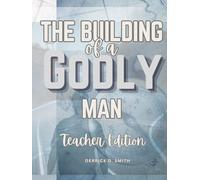The Building of a Godly Man: Teacher Edition
