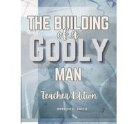 The Building of a Godly Man: Teacher Edition