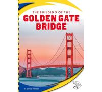 The Building of the Golden Gate Bridge (Engineering America)