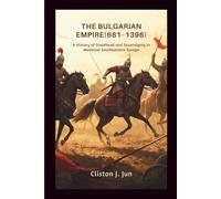 The Bulgarian Empire (681-1396): A History of Statehood and Sovereignty in Medieval Southeastern Europe