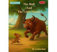 The Bull And The Little Mouse: Animal Stories: 5 (Animal Moral Stories for Kids Vol. 1)