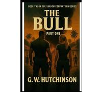 THE BULL: BOOK TWO IN THE SHADOW COMPANY MINISTRIES: 2