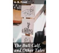 The Bull Calf And Other Tales (ebook)