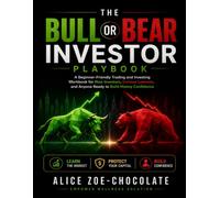 The Bull or Bear Investor Playbook: A Beginner-Friendly Trading and Investing Workbook for New Investors, Curious Learners, and Anyone Ready to Build Money Confidence