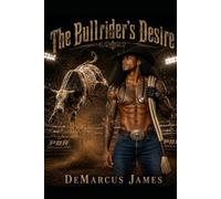 The Bull Rider's Desire: A Bull RIding Erotic Romance Standalone